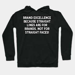 Brand Excellence Because Straight Lines are for Brands Hoodie